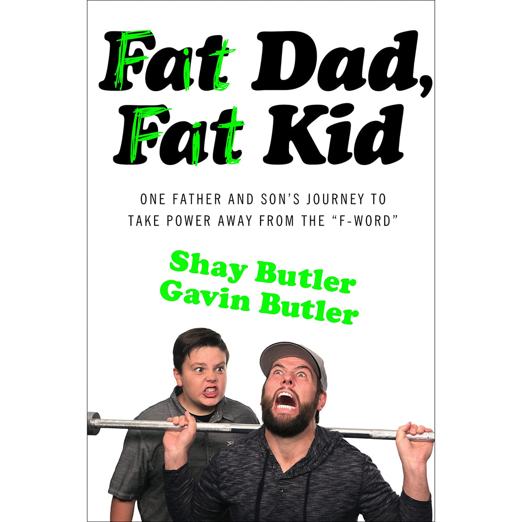 Fat Dad, Fat Kid: One Father and Son's Journey to Take Power Away from the 